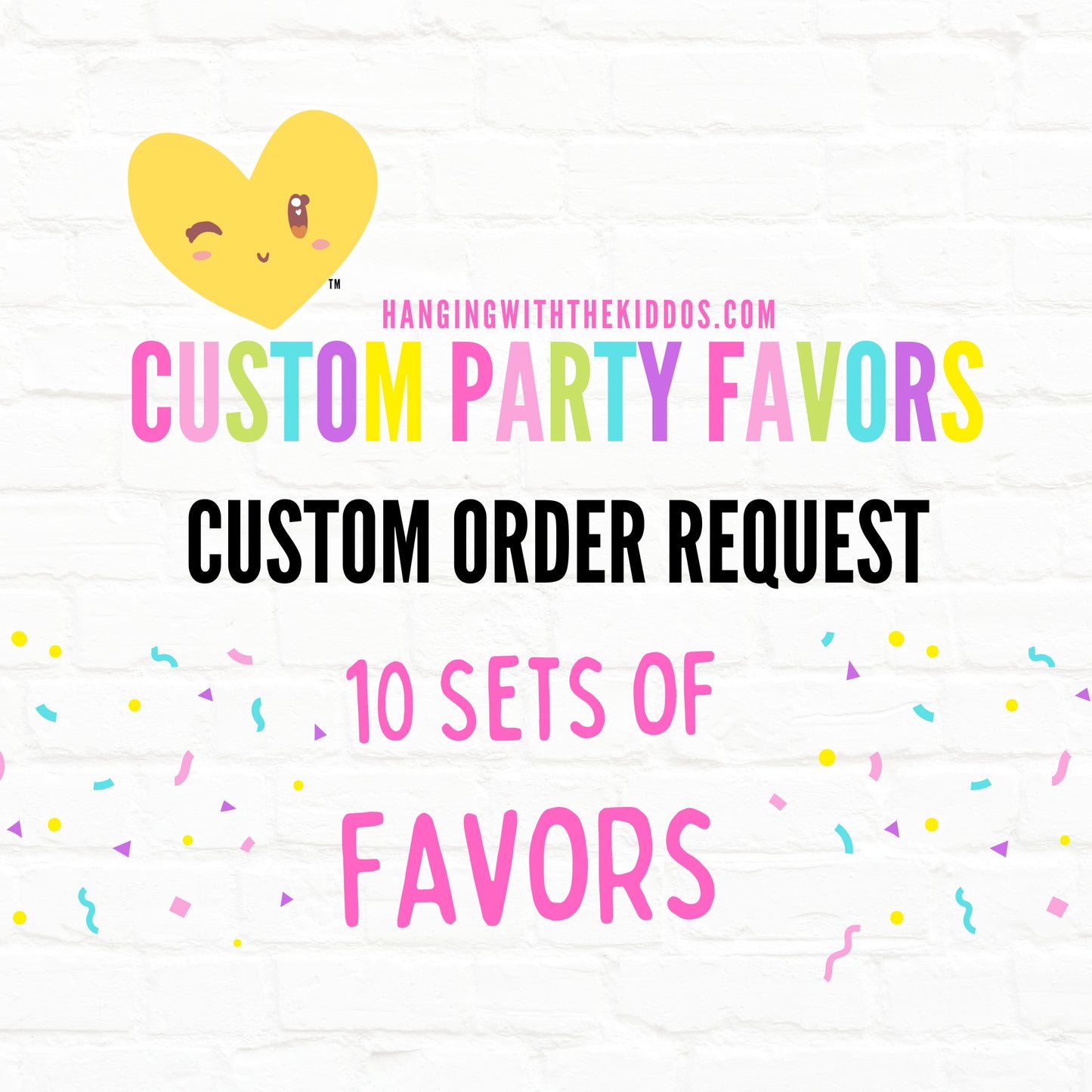 Custom Party Favors 10 Sets of Favors|Custom Order Request
